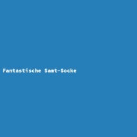 Fantastische Samt-Socke