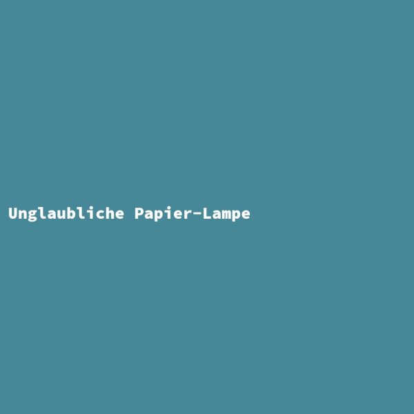 Unglaubliche Papier-Lampe
