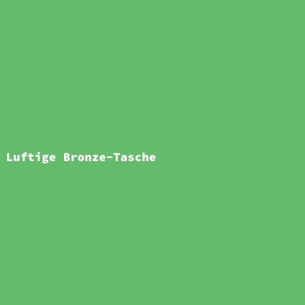 Luftige Bronze-Tasche