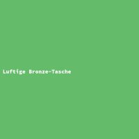 Luftige Bronze-Tasche