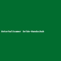 Unterhaltsamer Seide-Handschuh
