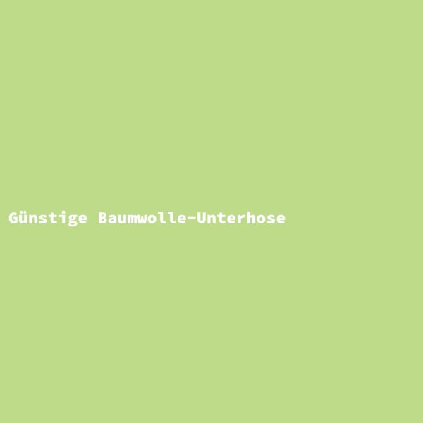 G&uuml;nstige Baumwolle-Unterhose