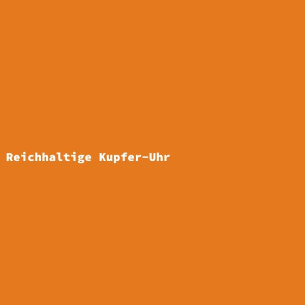 Reichhaltige Kupfer-Uhr