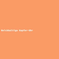 Reichhaltige Kupfer-Uhr