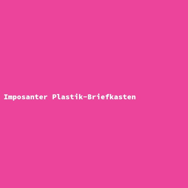 Imposanter Plastik-Briefkasten