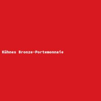 K&uuml;hnes Bronze-Portemonnaie