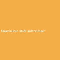 Gigantischer Stahl-Luftreiniger