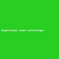 Gigantischer Stahl-Luftreiniger