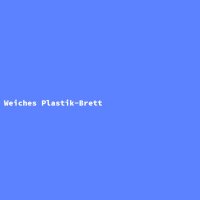 Weiches Plastik-Brett