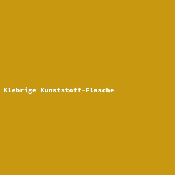 Klebrige Kunststoff-Flasche