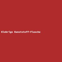 Klebrige Kunststoff-Flasche