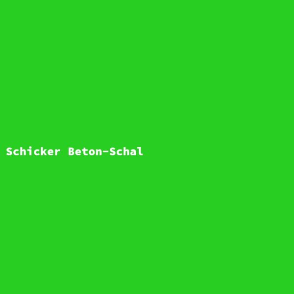 Schicker Beton-Schal