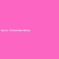 Harte Plutonium-M&uuml;tze