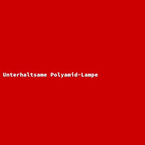 Unterhaltsame Polyamid-Lampe